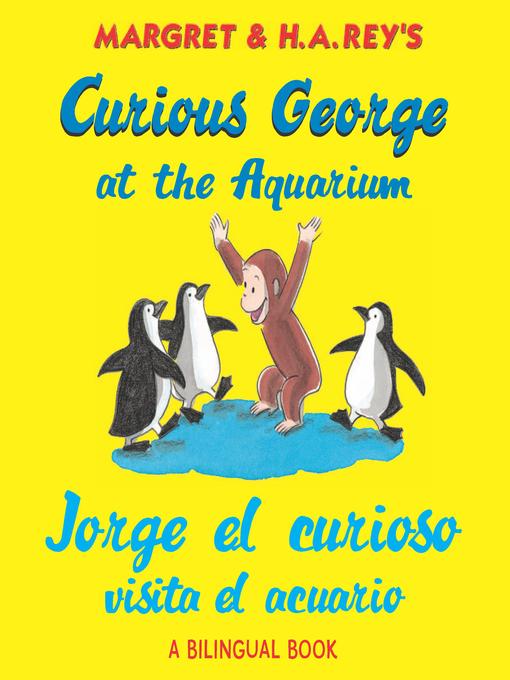 Title details for Jorge El Curioso Visita El Acuario/curious George At the Aquarium by H. A. Rey - Available